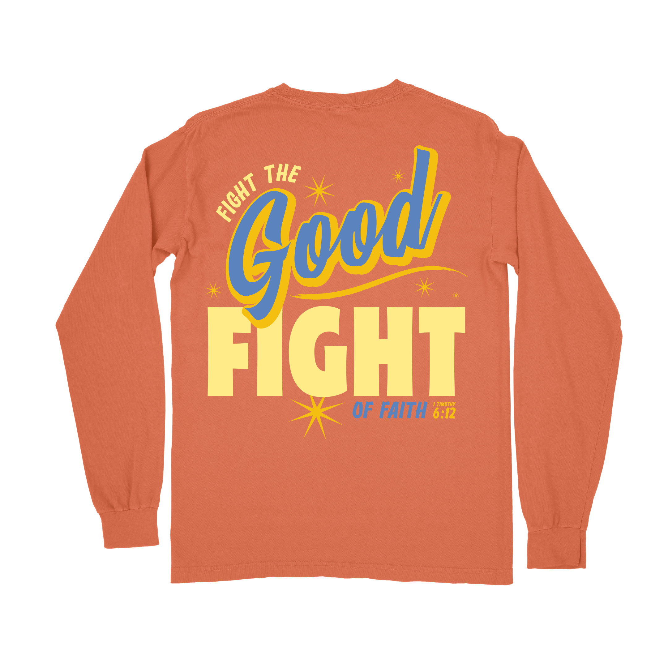 Fight the GOOD Fight of Faith Long Sleeve Tee - Burnt Orange
