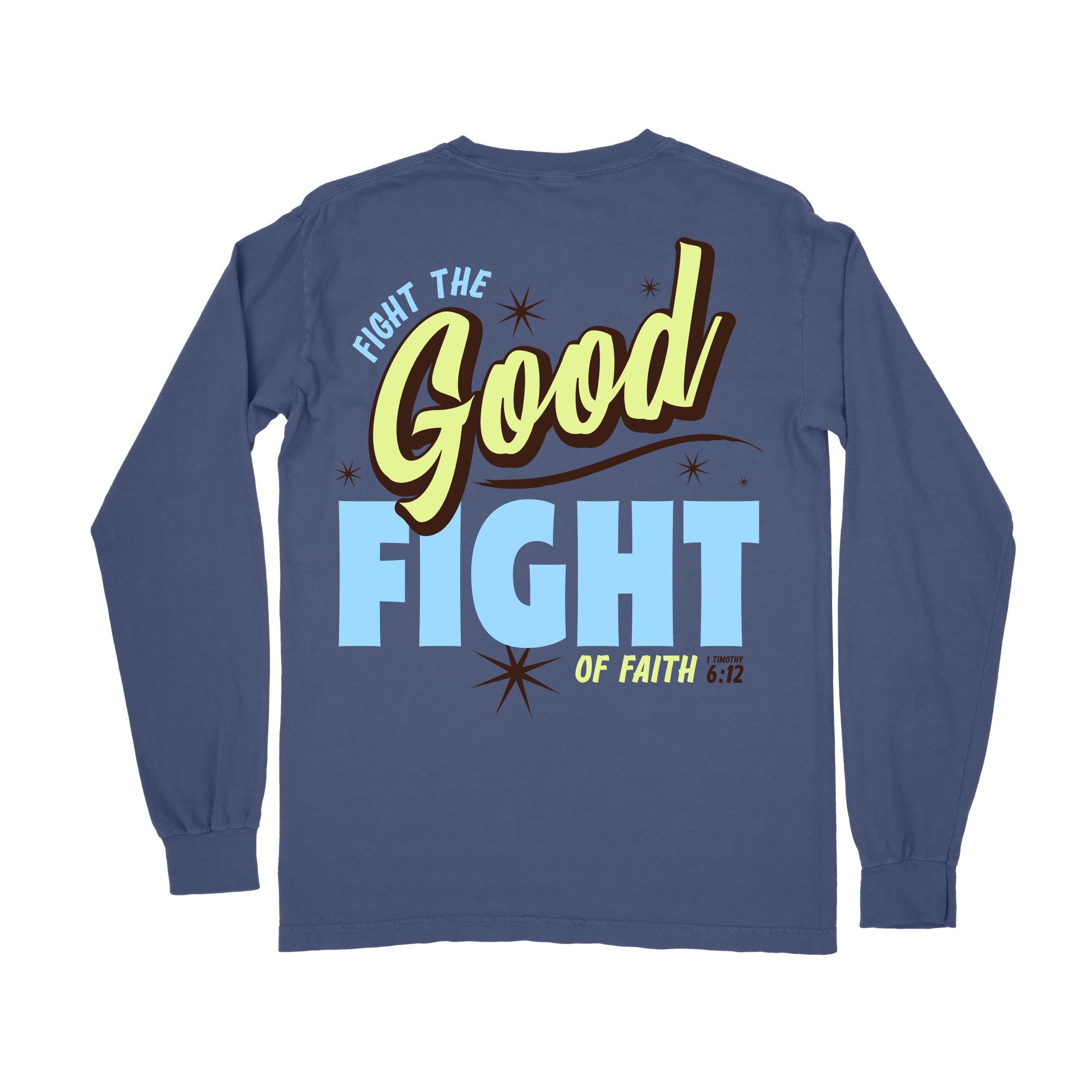 Fight the GOOD Fight of Faith Long Sleeve Tee - China Blue