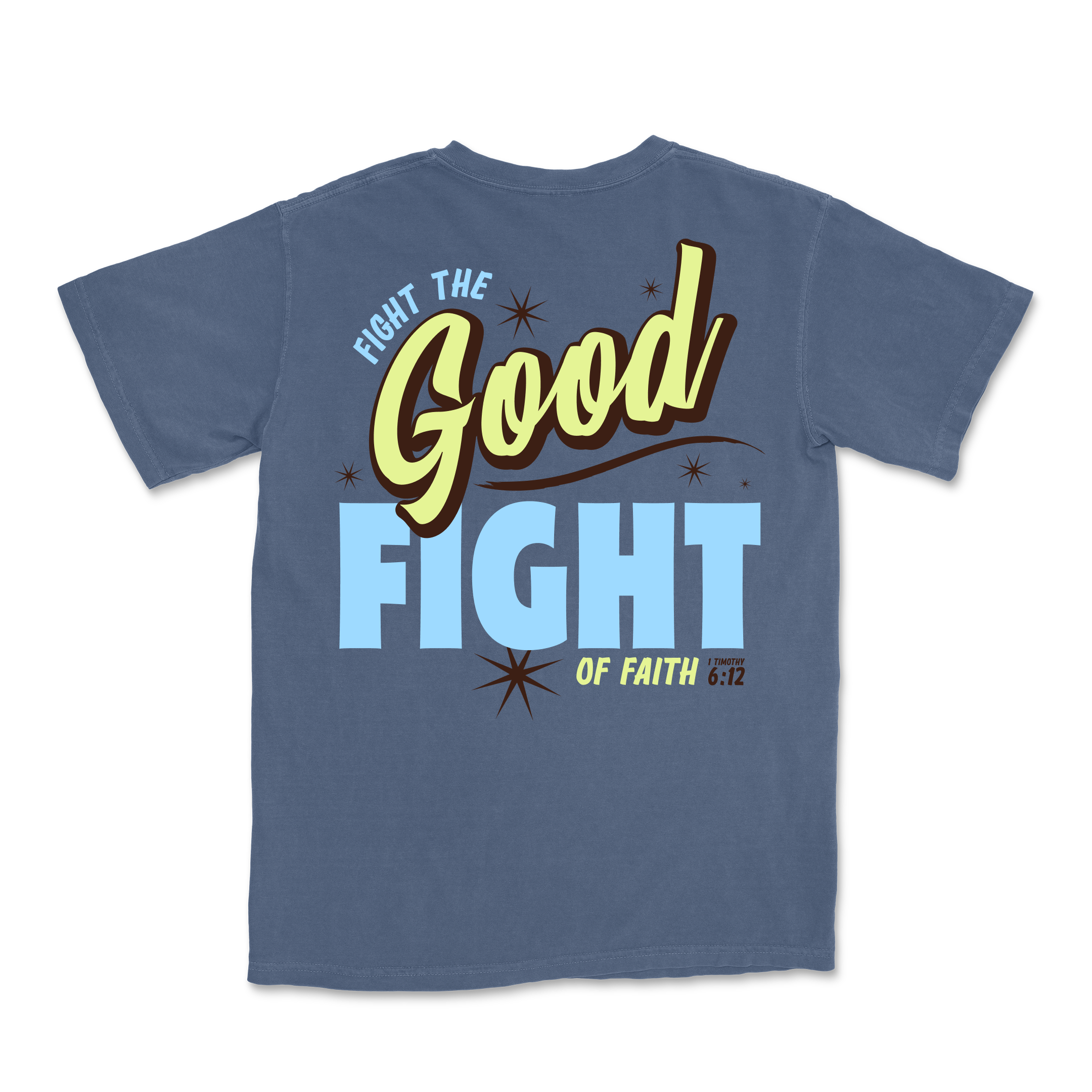Fight the GOOD Fight of Faith Tee - China Blue