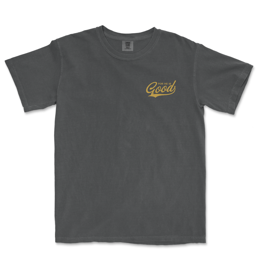 For He is GOOD Tee - Graphite