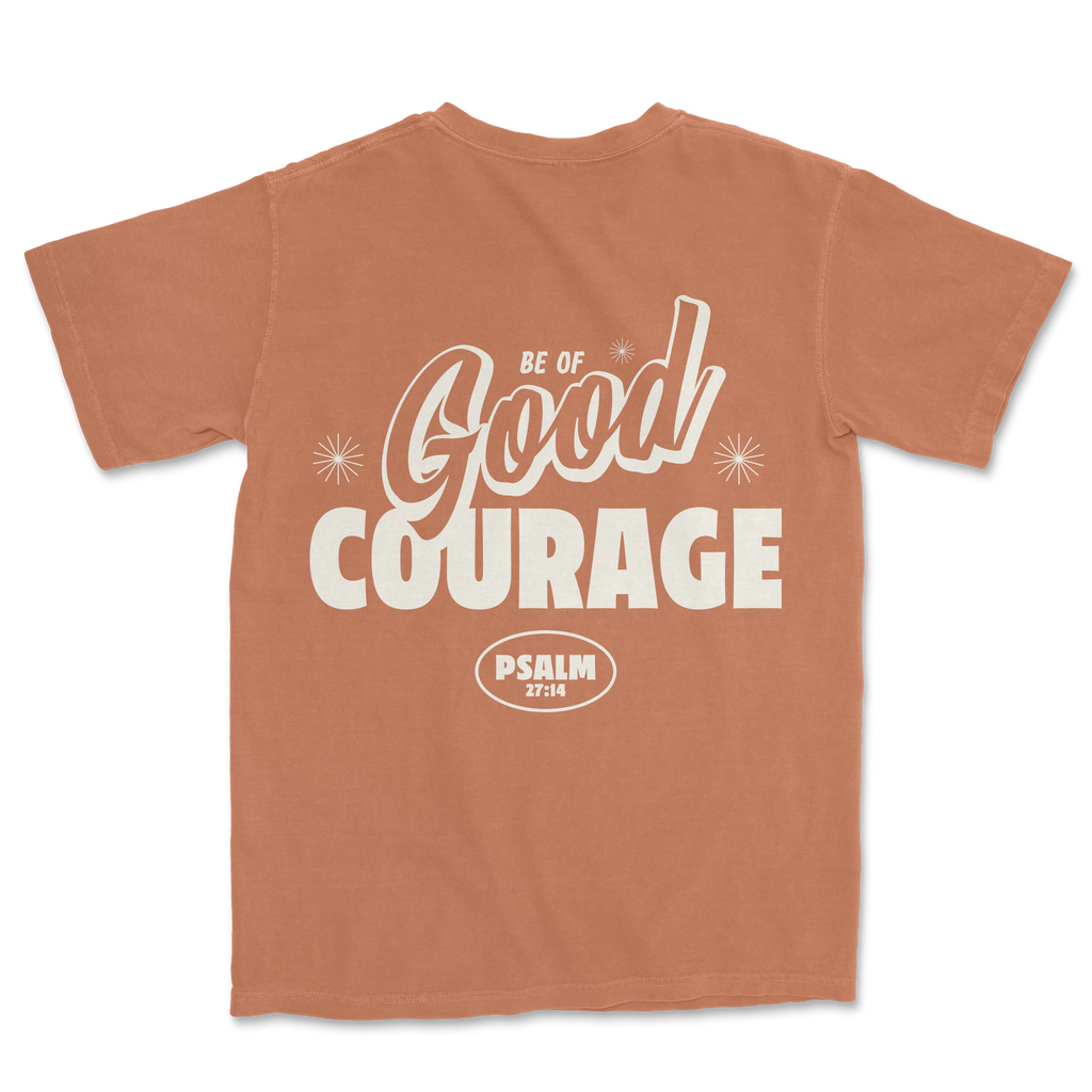 Be of GOOD Courage Tee - Yam