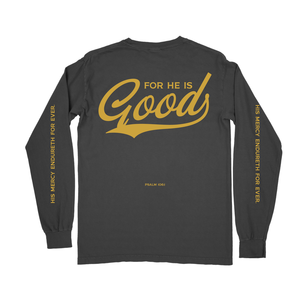 For He is GOOD Long Sleeve Tee - Graphite