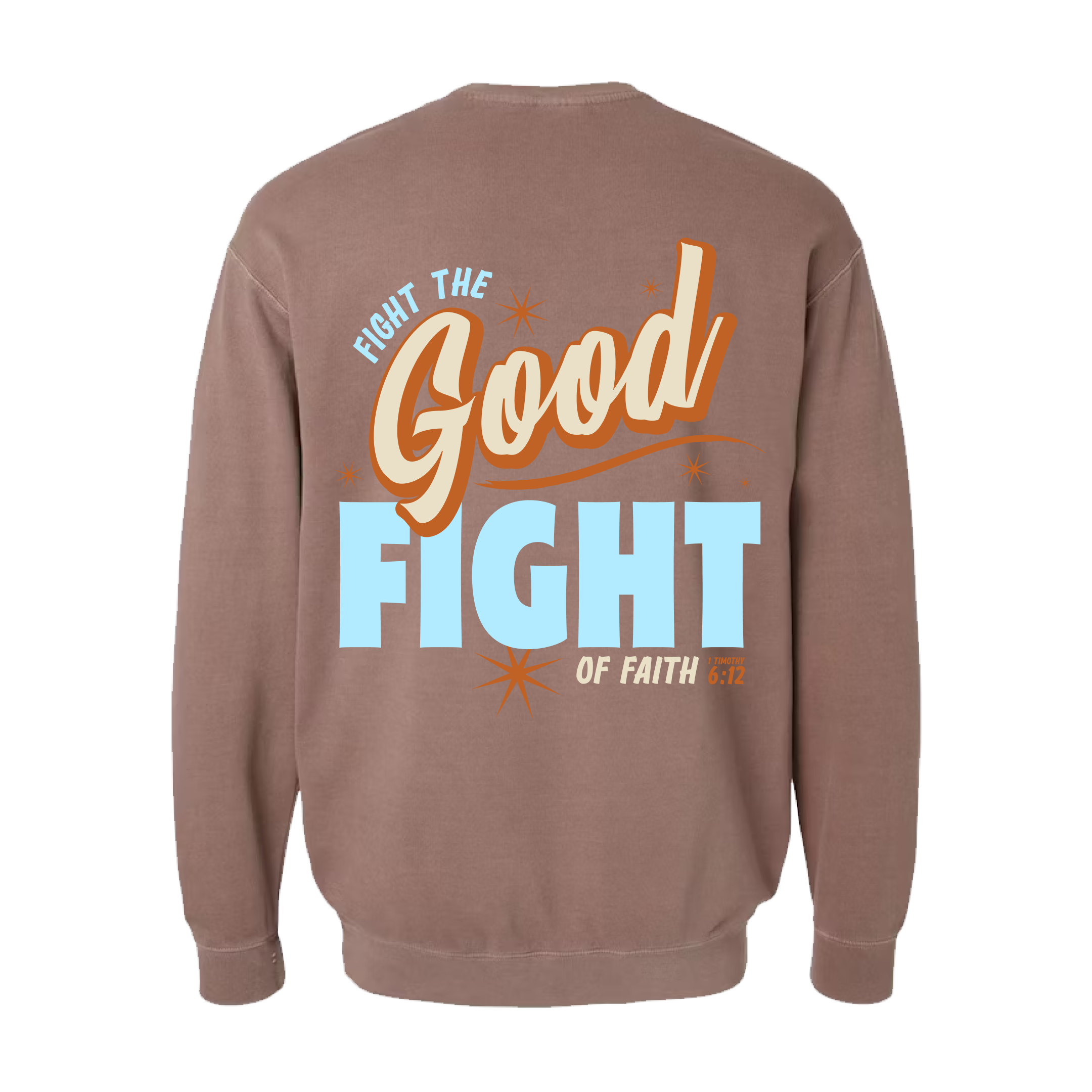 Fight the GOOD Fight of Faith Crewneck - Espresso