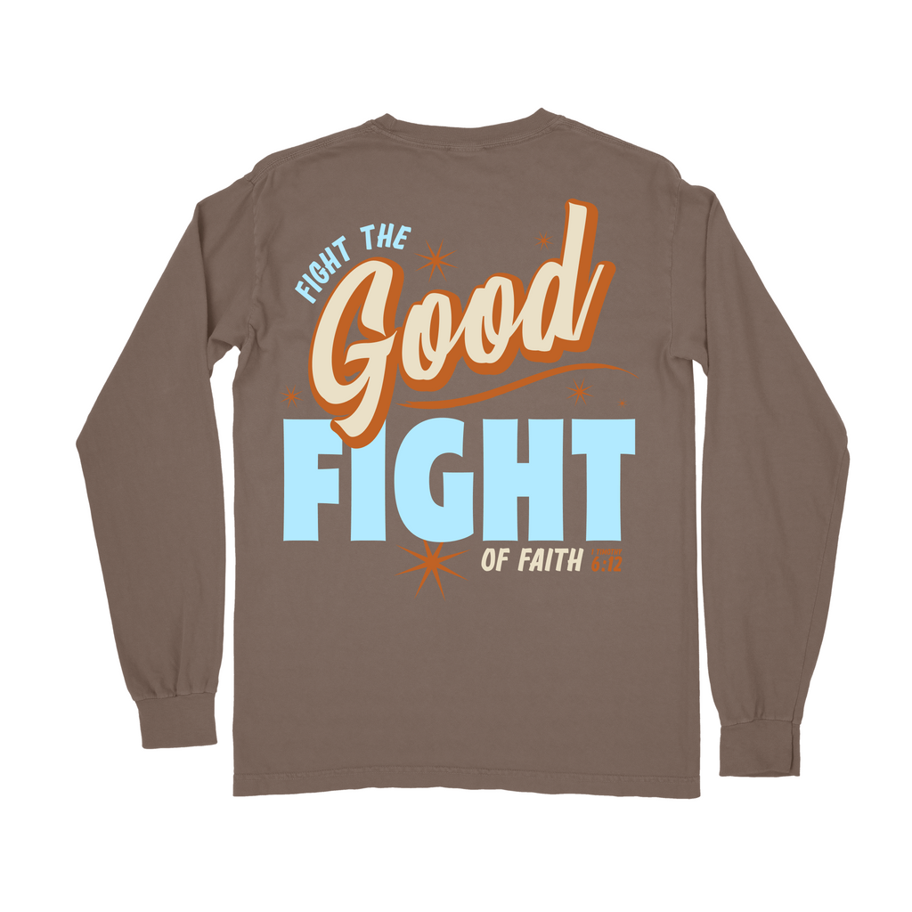 Fight the GOOD Fight of Faith Long Sleeve Tee - Espresso