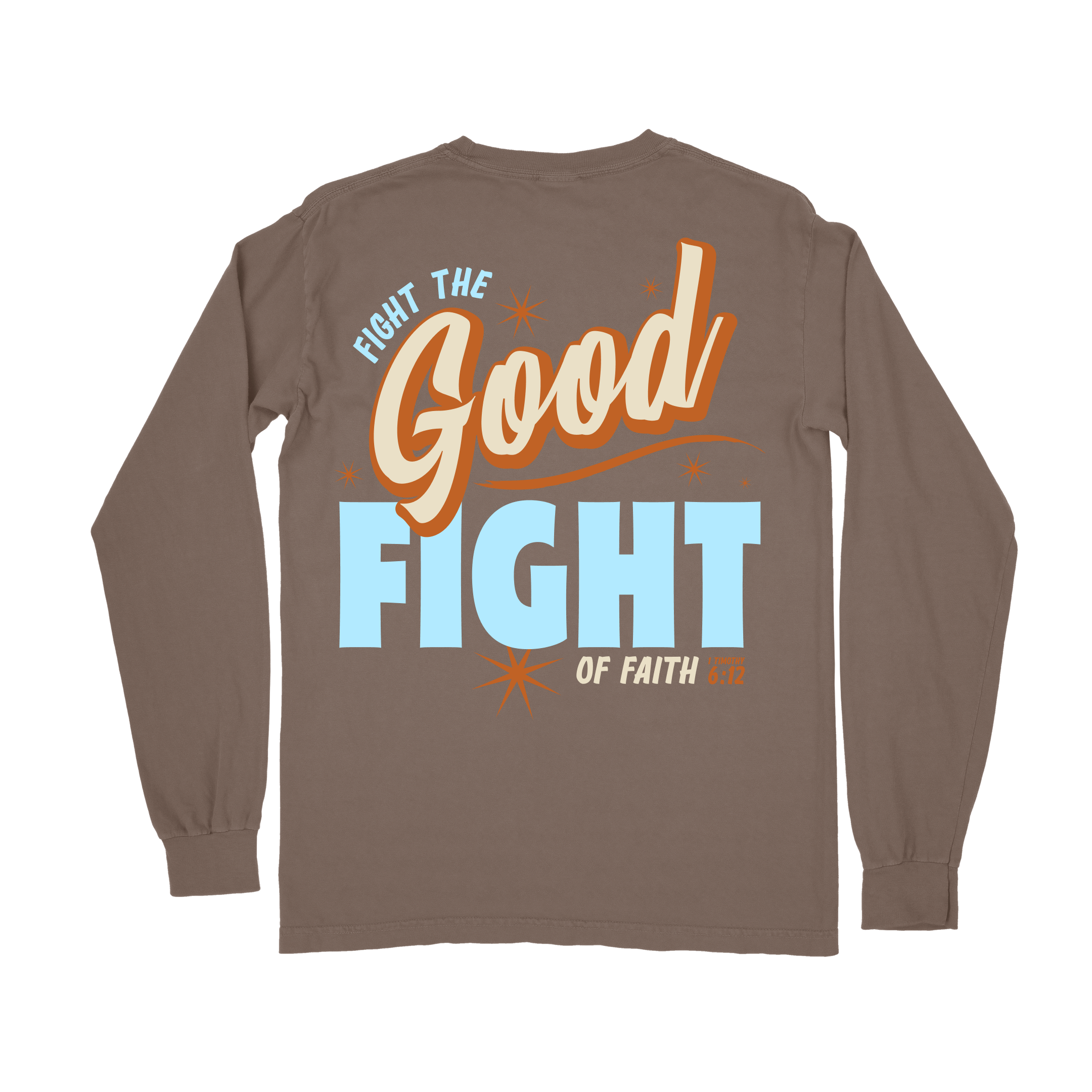 Fight the GOOD Fight of Faith Long Sleeve Tee - Espresso