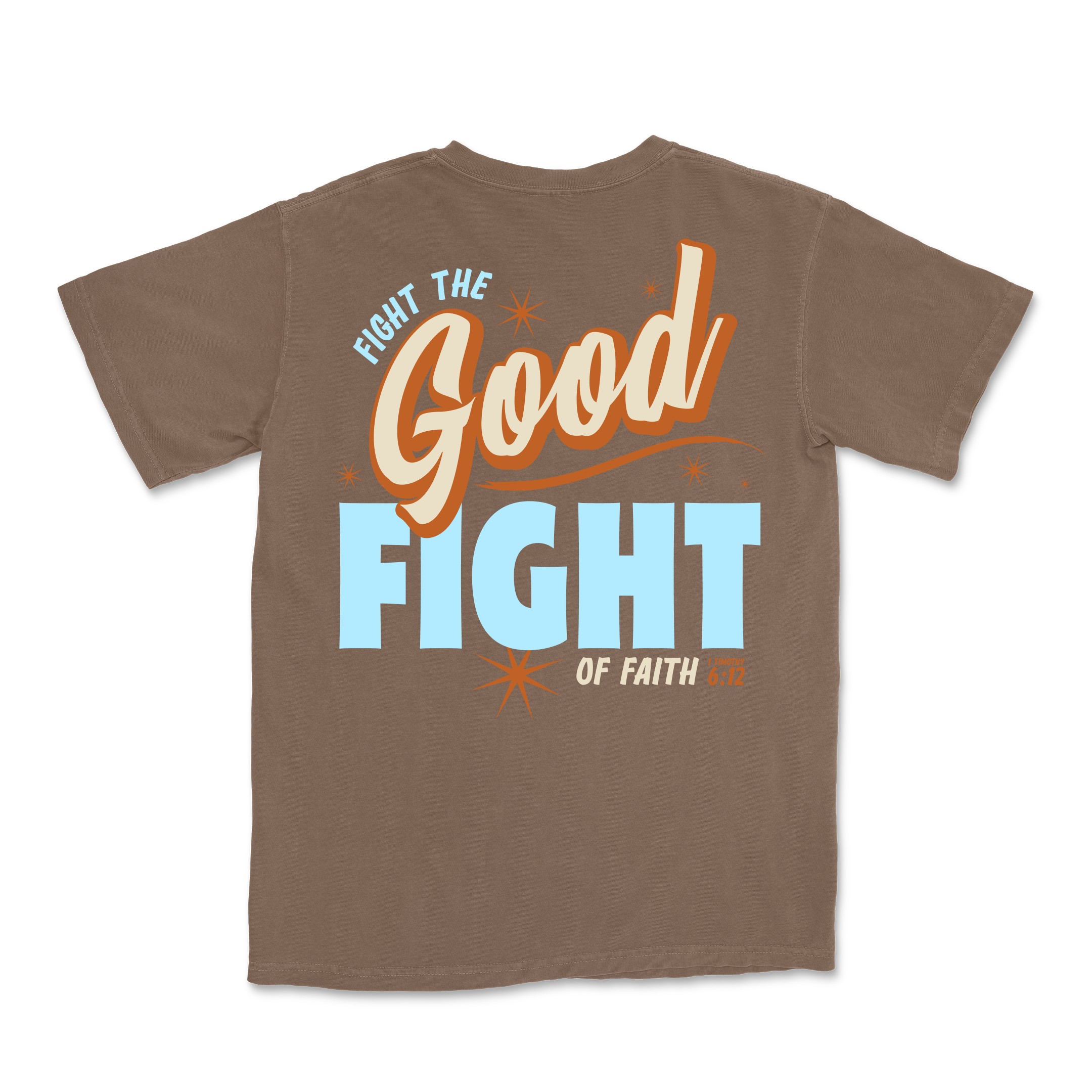 Fight the GOOD Fight of Faith Tee - Espresso