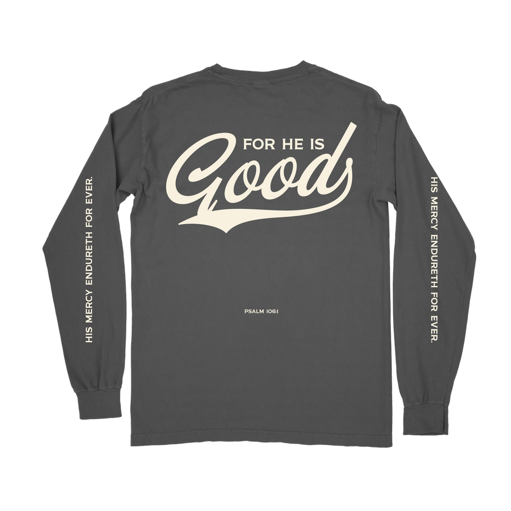For He is GOOD Long Sleeve Tee - Pepper