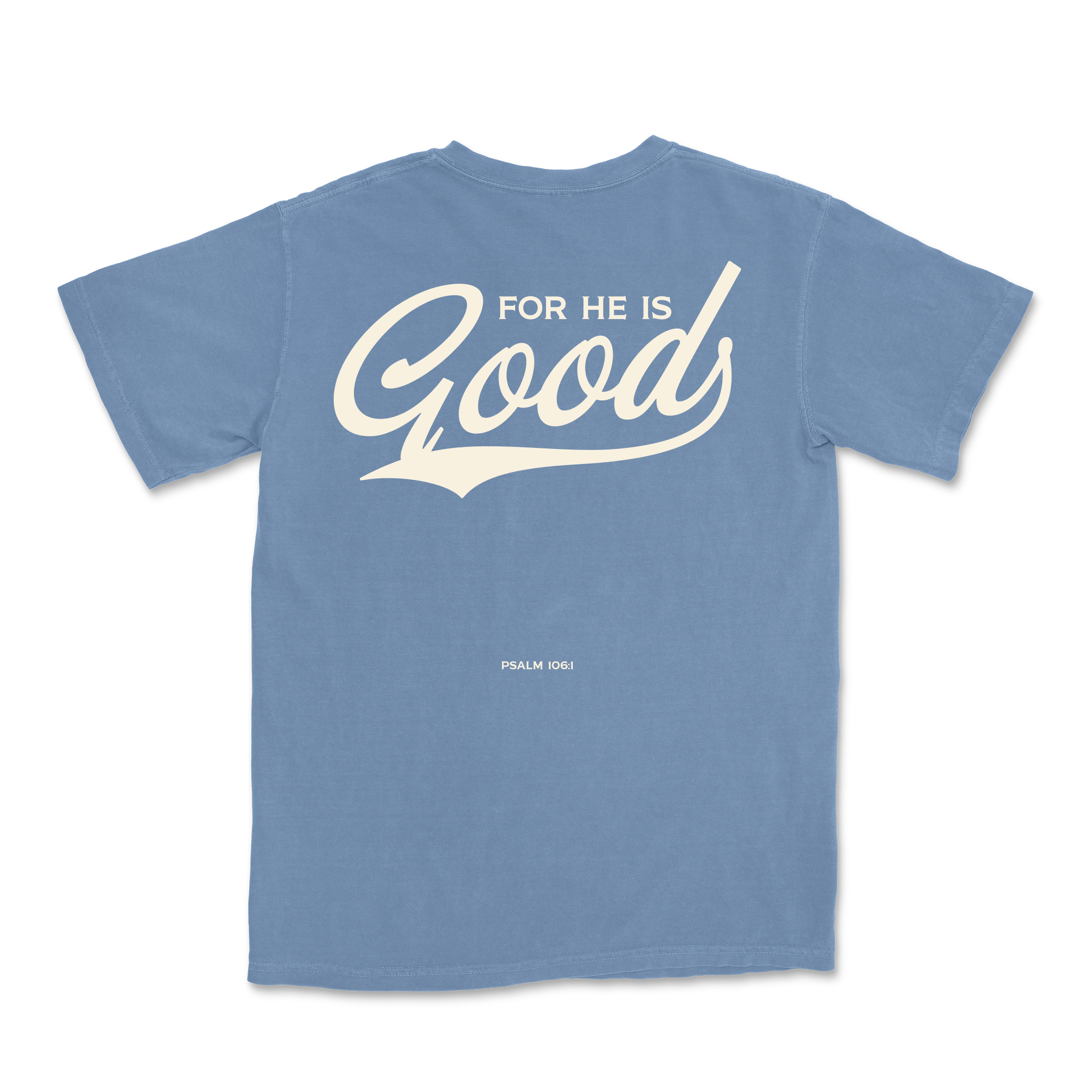 For He is GOOD Tee - Washed Denim