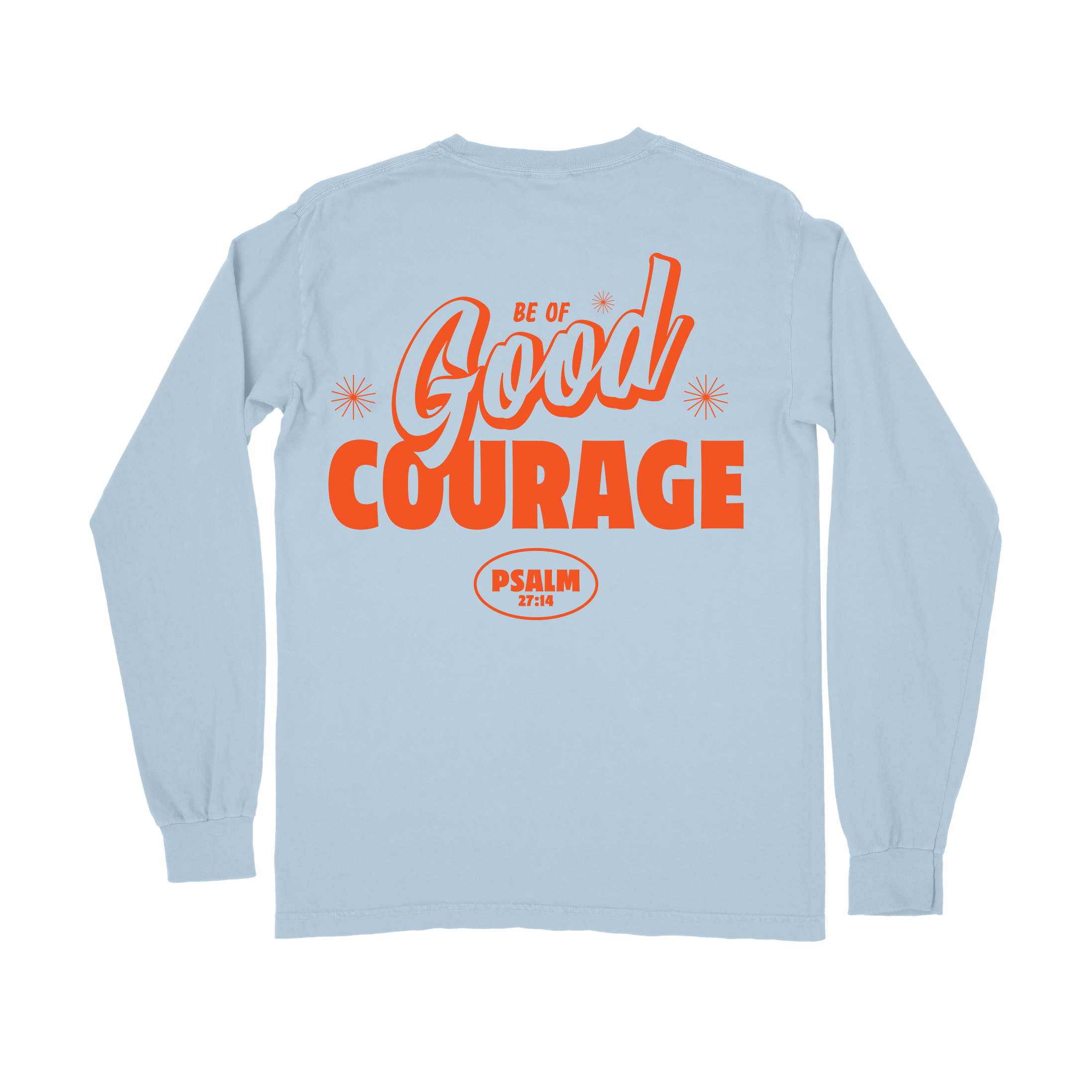Be of GOOD Courage Long Sleeve Tee - Hydrangea